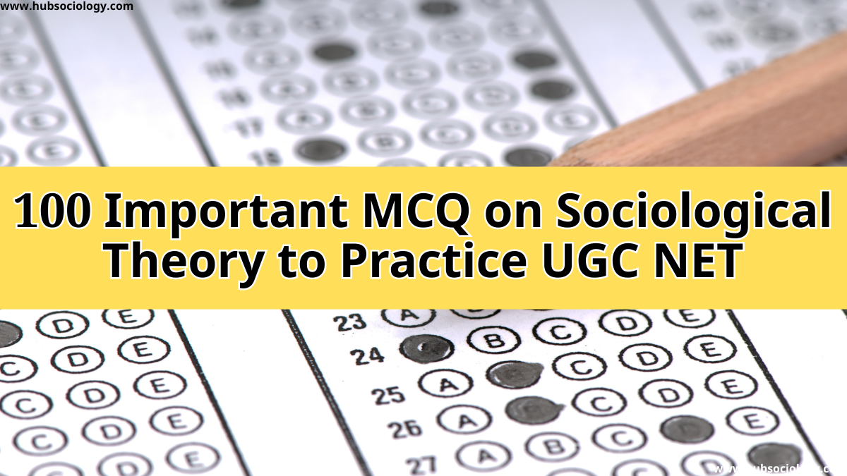 100 Important MCQ on Sociological Theory to Practice UGC NET