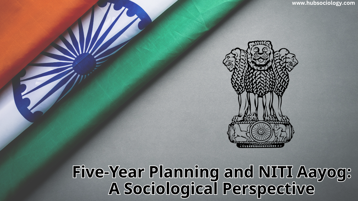 Five-Year Planning and NITI Aayog: A Sociological Perspective